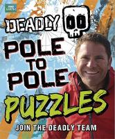 Steve Backshall's Deadly series: Deadly Pole to Pole Puzzles - Steve Backshall's Deadly (Paperback)