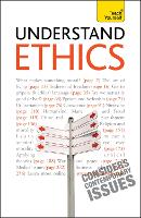 Understand Ethics: Teach Yourself: Making Sense of the Morals of Everyday Living - Teach Yourself - General (Paperback)