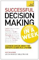 Decision Making In A Week: Be A Better Decision Maker And Problem Solver In Seven Simple Steps (Paperback)