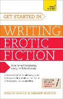 Get Started In Writing Erotic Fiction: How to write powerful, sexy and entertaining erotic fiction (Paperback)