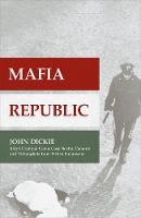 Mafia Republic: Italy's Criminal Curse. Cosa Nostra, 'Ndrangheta and Camorra from 1946 to the Present (Hardback)