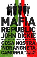 Mafia Republic: Italy's Criminal Curse. Cosa Nostra, 'Ndrangheta and Camorra from 1946 to the Present (Paperback)