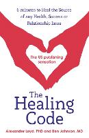 The Healing Code: 6 minutes to heal the source of your health, success or relationship issue (Paperback)