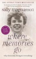 Where Memories Go: Why Dementia Changes Everything (Hardback)