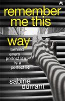 Remember Me This Way: A dark, twisty and suspenseful thriller from the author of Lie With Me (Hardback)