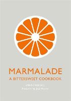 Marmalade: A Bittersweet Cookbook (Hardback)