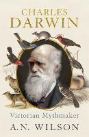 Charles Darwin: Victorian Mythmaker (Hardback)