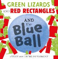 Green Lizards and Red Rectangles and the Blue Ball (Paperback)