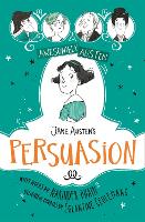 Awesomely Austen - Illustrated and Retold: Jane Austen's Persuasion - Awesomely Austen - Illustrated and Retold (Paperback)