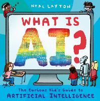What is AI?: The curious kid's guide to artificial intelligence (Paperback)