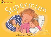 Supermum: A book about mothers - Wonderwise (Paperback)