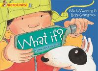Wonderwise: What If?: A book about recycling - Wonderwise (Paperback)