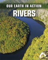 Our Earth in Action: Rivers - Our Earth in Action (Paperback)