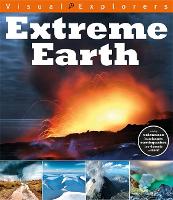 Visual Explorers: Extreme Earth - Visual Explorers (Paperback)