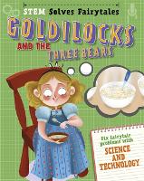 STEM Solves Fairytales: Goldilocks and the Three Bears: fix fairytale problems with science and technology - STEM Solves Fairytales (Hardback)