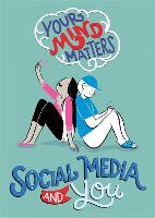 Your Mind Matters: Social Media and You - Your Mind Matters (Paperback)