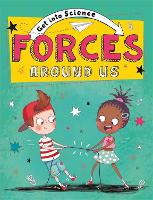 Get Into Science: Forces Around Us - Get Into Science (Hardback)