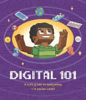 Digital 101: A Kid's Guide to Navigating the Online World (Hardback)