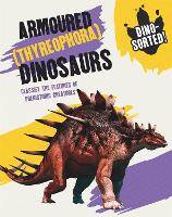 Dino-sorted!: Armoured (Thyreophora) Dinosaurs - Dino-sorted! (Hardback)