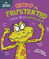 Behaviour Matters: Gecko is Frustrated - A book about keeping calm - Behaviour Matters (Paperback)