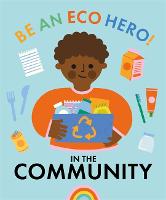 Be an Eco Hero!: In Your Community - Be an Eco Hero! (Hardback)