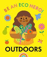 Be an Eco Hero!: Outdoors - Be an Eco Hero! (Paperback)