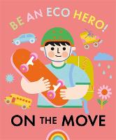 Be an Eco Hero!: On the Move - Be an Eco Hero! (Paperback)
