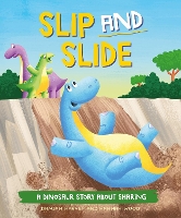 A Dinosaur Story: Slip and Slide: A Dinosaur Story about Sharing - A Dinosaur Story (Paperback)