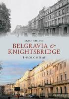 Belgravia & Knightsbridge Through Time - Through Time (Paperback)