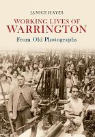 Working Lives of Warrington From Old Photographs - From Old Photographs (Paperback)