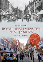 Royal Westminster & St James's Through Time - Through Time (Paperback)