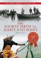 The Solway Firth to Hartland Point The Fishing Industry Through Time - The Fishing Industry Through Time (Paperback)