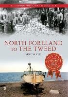 North Foreland to The Tweed The Fishing Industry Through Time - The Fishing Industry Through Time (Paperback)