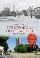 Stretford & Old Trafford Through Time - Through Time (Paperback)
