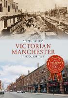 Victorian Manchester Through Time - Through Time (Paperback)