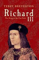 Richard III: The King in the Car Park (Hardback)