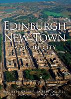 Edinburgh New Town: A Model City (Hardback)