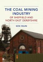 The Coal Mining Industry of Sheffield and North Derbyshire