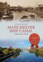 Manchester Ship Canal Through Time - Through Time (Paperback)