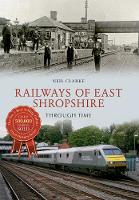 Railways of East Shropshire Through Time - Through Time (Paperback)