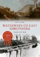 Waterways of East Shropshire Through Time - Through Time (Paperback)