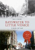Bayswater to Little Venice Through Time - Through Time (Paperback)