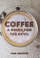 Coffee: A Drink for the Devil (Paperback)