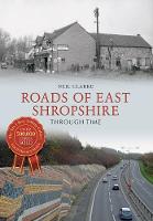 Roads of East Shropshire Through Time - Through Time (Paperback)
