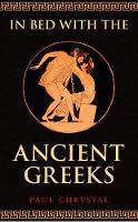 In Bed with the Ancient Greeks - In Bed with the ... (Hardback)