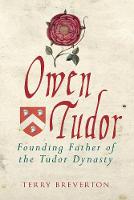 Owen Tudor: Founding Father of the Tudor Dynasty (Hardback)