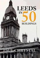 Leeds in 50 Buildings - In 50 Buildings (Paperback)