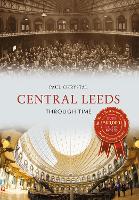 Central Leeds Through Time - Through Time (Paperback)