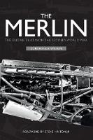 The Merlin: The Engine That Won the Second World War (Hardback)