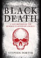 Black Death: A New History of the Bubonic Plagues of London (Hardback)